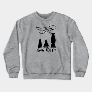 Hocus Pocus, Come, We Fly ! Crewneck Sweatshirt